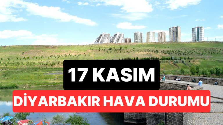 17 Kasım Pazartesi Diyarbakır Hava Durumu: Diyarbakır’da Hava Durumu Bugün Nasıl?