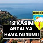 18 Kasım Salı Antalya Hava Durumu: Bugün Antalya’da Hava Durumu Nasıl, Yağmur Var mı?