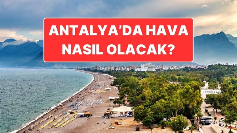 20 Kasım Perşembe Antalya Hava Durumu: Antalya’da Bugün Hava Nasıl?