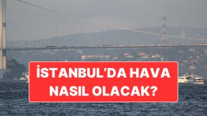 20 Kasım Perşembe İstanbul Hava Durumu: Sıcaklık Mevsim Normallerinin Üzerinde