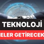 2030 Yılında Teknolojinin Getireceği 12 Yenilik Açıklandı