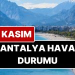 21 Kasım Cuma Antalya Hava Durumu: Antalya’da Bugün Hava Durumu Nasıl?
