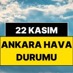 22 Kasım Cumartesi Ankara Hava Durumu: Ankara’da Bugün Hava Nasıl?