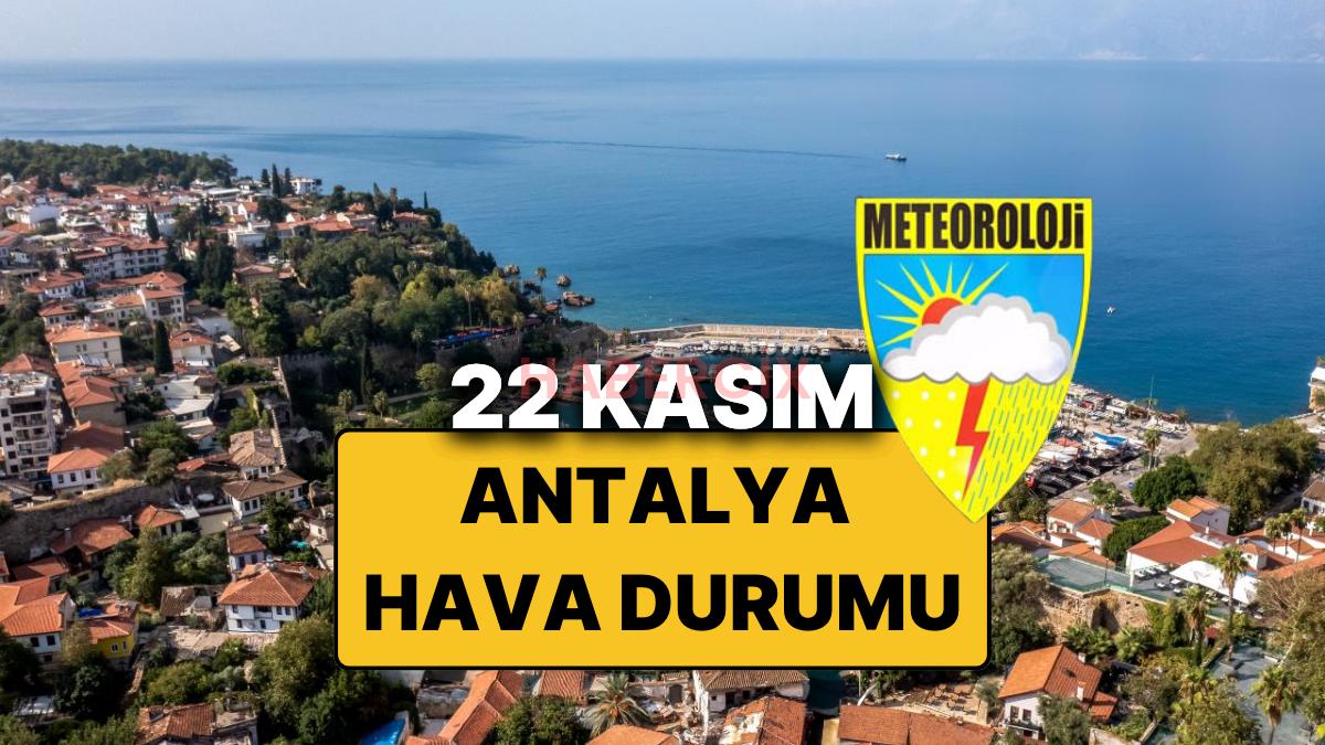 22 Kasım Cumartesi Antalya Hava Durumu: Bugün Antalya’da Hava Durumu Nasıl, Yağmur Var mı?