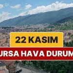 22 Kasım Cumartesi Bursa Hava Durumu: Bursa’da Hava Bugün Nasıl?