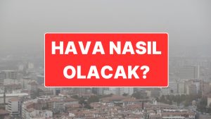 23 Kasım Pazar Ankara Hava Durumu: Akşam Saatlerine Dikkat