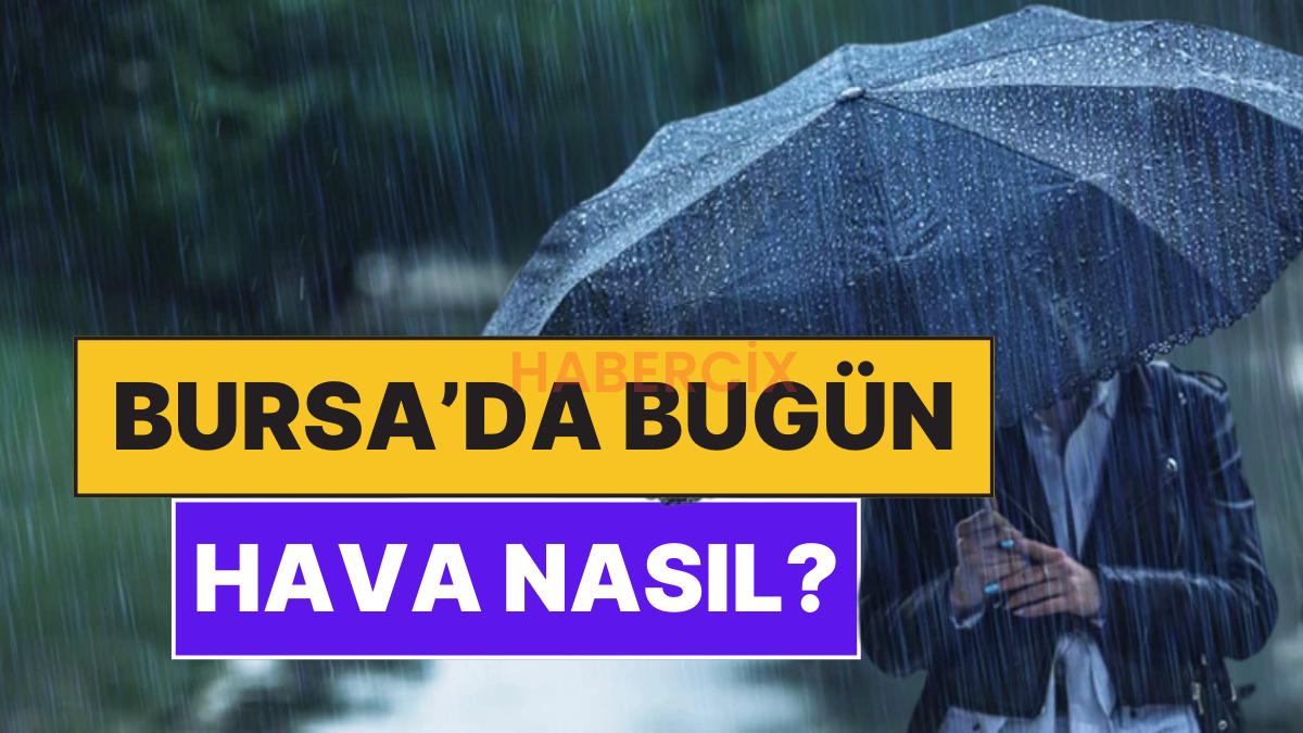 23 Kasım Pazar Bursa Hava Durumu: Bursa’da Bugün Hava Nasıl?