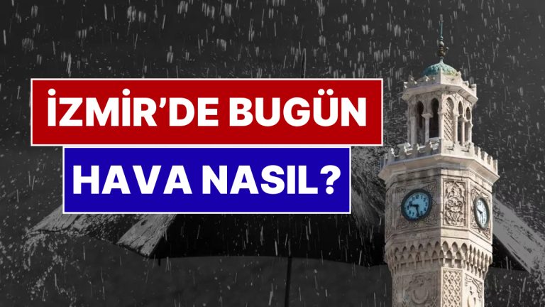 23 Kasım Pazar İzmir Hava Durumu: İzmir’de Bugün Hava Nasıl?