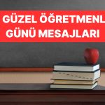 24 Kasım Öğretmenler Günü Bildirileri: En Hoş, Anlamlı Öğretmenler Günü Sözleri ve Paylaşımları!