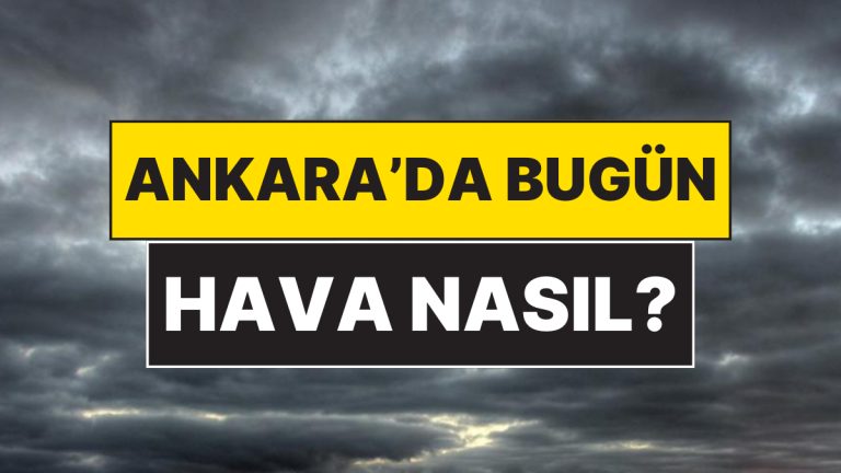 25 Kasım Salı Ankara Hava Durumu: Ankara’da Bugün Hava Nasıl?