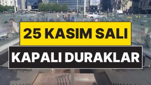 25 Kasım Salı İstanbul Kapalı Metro Durakları: Hangi Metro Durakları Kapatıldı?