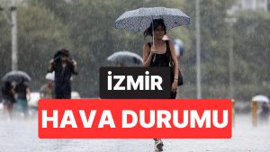 25 Kasım Salı İzmir Hava Durumu: Bugün İzmir’de Hava Nasıl?