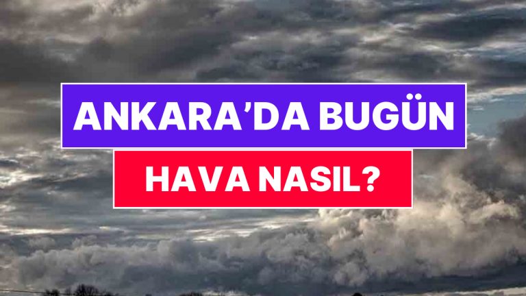 30 Kasım Pazar Ankara Hava Durumu: Ankara’da Bugün Hava Nasıl?