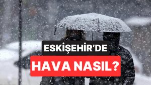 30 Kasım Pazar Eskişehir Hava Durumu: Eskişehir’de Hava Bugün Nasıl Olacak?