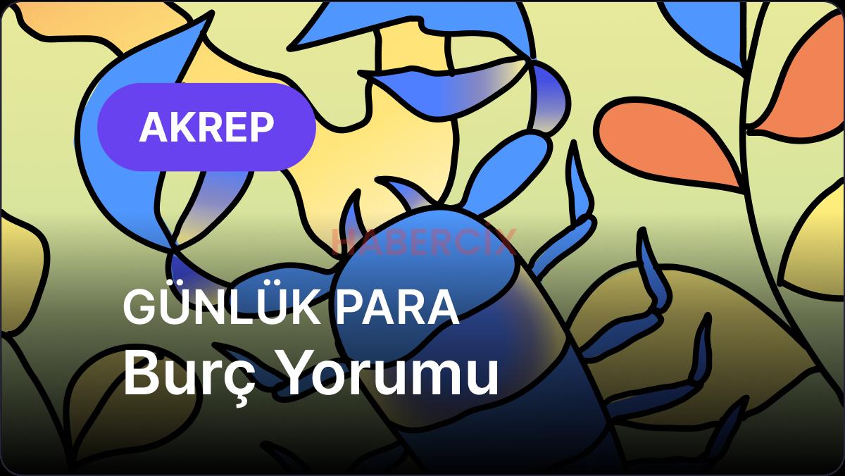 Akrep Burcu     27 Kasım 2025,     Günlük Para Burç Yorumu