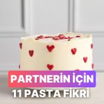 Aşka Giden Yol Tatlıdan Geçer: Partnerine Yapabileceğin 11 Pasta Fikri