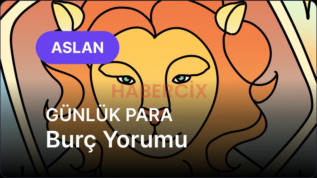 Aslan Burcu     13 Kasım 2025,     Günlük Para Burç Yorumu
