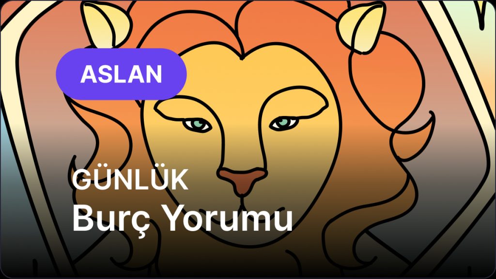 Aslan Burcu     23 Kasım 2025,     Günlük  Burç Yorumu