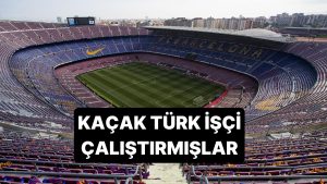 Barcelona’nın Stadı Camp Nou’yu Yenileyen 79 Türk İşçinin Kaçak Çalıştırıldığı Ortaya Çıktı