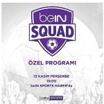 beIN SQUAD 2. kısmıyla beIN SPORTS HABER’de