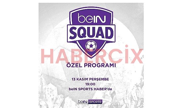 beIN SQUAD 2. kısmıyla beIN SPORTS HABER’de