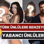 Biri Türkiye’de Diğeri Hollywood’da: Türk Ünlülere Benzeyen Yabancı Ünlüleri Görünce İki Kere Bakacaksınız!