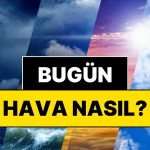 Bugün Hava Nasıl? Meteoroloji 20 Kasım Hava İddia Raporunu Açıkladı