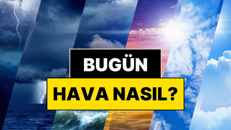 Bugün Hava Nasıl? Meteoroloji 20 Kasım Hava İddia Raporunu Açıkladı