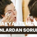 Cilt Tipine Göre Günlük Makyaj Temizliğinde Kullanabileceğiniz Ürünler