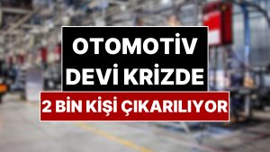 Dünya Devinden Kötü Haber! 2 Bin Kişiyi İşten Çıkaracak