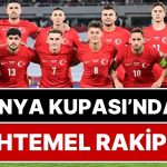 Dünya Kupası Torbaları Aşikâr Oldu: İşte Dünya Kupası’na Katılırsak Türkiye’nin Torbası ve Beklenen Rakipleri