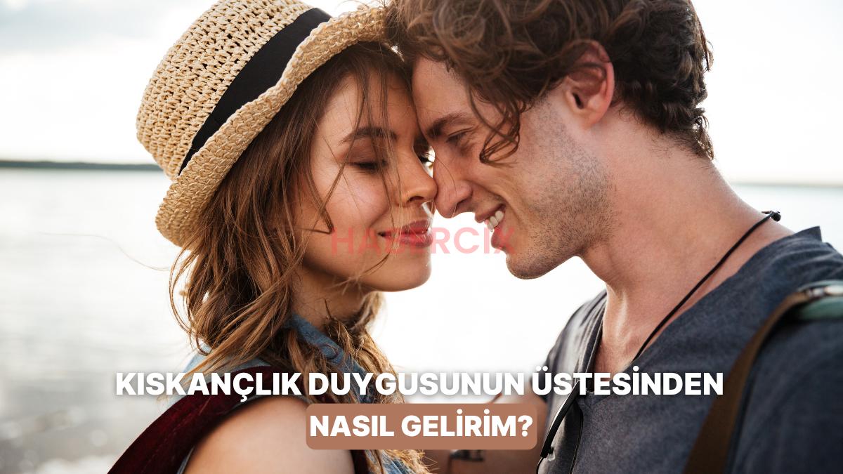 Duygusal İlgilerde Kıskançlık Hissini Yenmenin Yolları