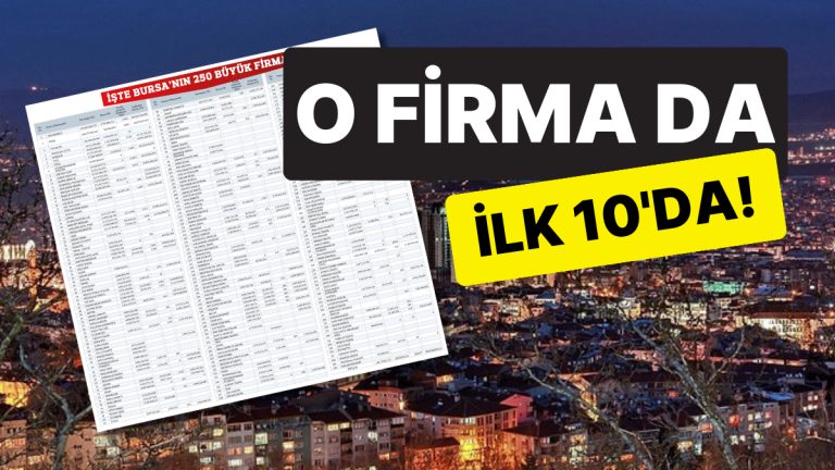 En Büyük Firmalar Açıklandı: Sanayi Kenti Bursa’nın En Büyük 10 Firması Arasında Sürpriz İsim