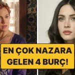 En Çok Nazar Değen 4 Burç: Gözler Daima Onların Üzerinde!