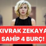 En Kıvrak Zekaya Sahip 4 Burç: Olanı Biteni Herkesten Önce Çözerler!