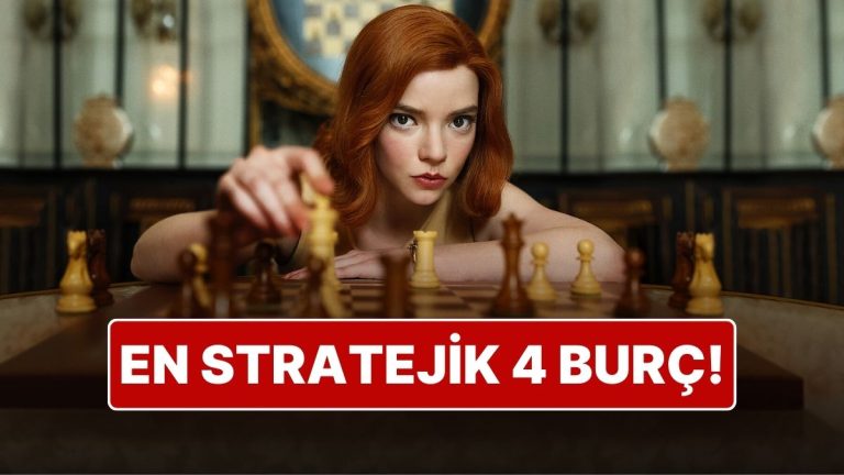En Stratejik 4 Burç: Hayatı Satranç Gibi Oynuyorlar!