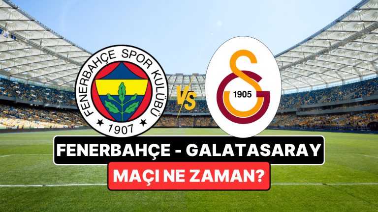 Fenerbahçe-Galatasaray Maçı Ne Zaman, Saat Kaçta? Fenerbahçe-Galatasaray Maçı Nereden İzlenir?
