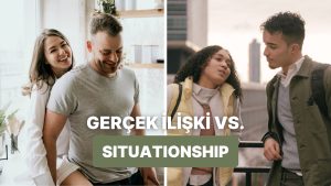Gerçek İlişki ile Situationship Arasındaki 10 Fark