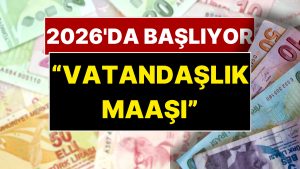 Her Haneye Bir Taban Ücret! “Vatandaşlık Maaşı” Geliyor: 2026’da Başlayacak