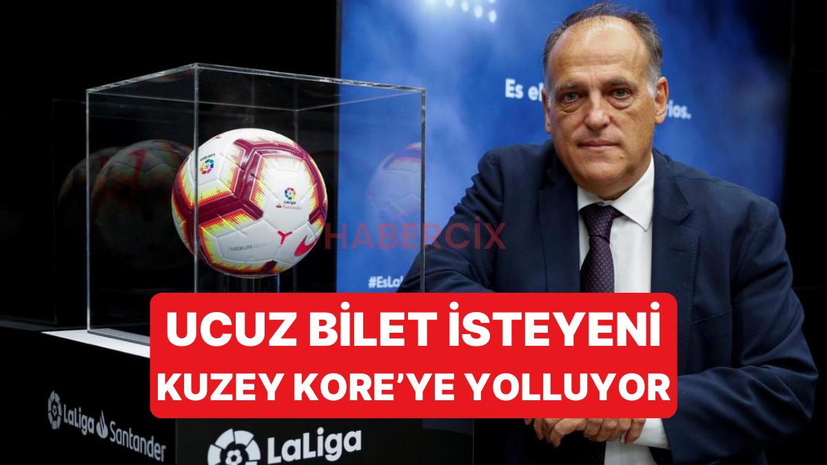 La Liga Başkanı Yüksek Fiyatları Eleştirenlere “Kuzey Kore’de Yaşayın” Dedi