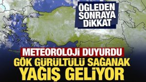 Meteoroloji duyurdu: Öğlenden sonraya dikkat! Gök gürültülü sağanak yağış geliyor
