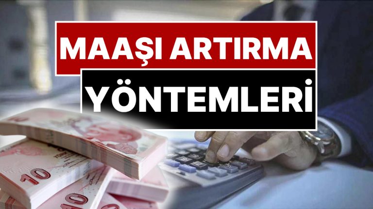 Milyonlarca Çalışanı İlgilendiriyor: Maaşınızı Bu Usulle Artırabilirsiniz