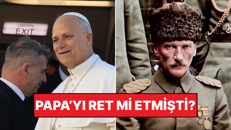Papa Neden Türkiye’ye Geliyor? Atatürk, Papa’nın Gelmesine İzin Vermemiş miydi?