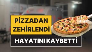 Pizzadan Zehirlendiler: Yedikten Sonra Hastaneye Kaldırılan 4 Şahıstan Biri Hayatını Kaybetti