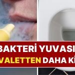 Resmen Bakteri Yuvasıymış! Elektronik Sigaralar Tuvaletten 3 Bin Kat Daha Kirli