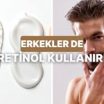 Sadece Kadınlar İçin Değil: Erkekler Retinole Ne Zaman Başlamalı, Nasıl Kullanmalı Anlatıyoruz!