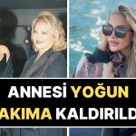 Sağlık Bakanlığı’ndan Yardım İstedi: Seren Serengil’in Annesi Yoğun Bakıma Kaldırıldı!