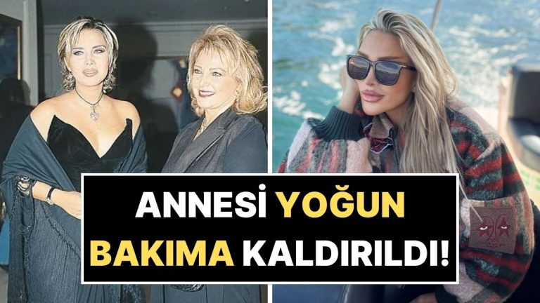Sağlık Bakanlığı’ndan Yardım İstedi: Seren Serengil’in Annesi Yoğun Bakıma Kaldırıldı!