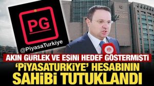 Savcı Akın Gürlek ve eşini maksat göstermişti: PiyasaTurkiye hesabının sahibi tutuklandı
