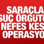 Son Dakika: Saraçlar cürüm örgütüne nefes kesen operasyon: 23 tutuklama